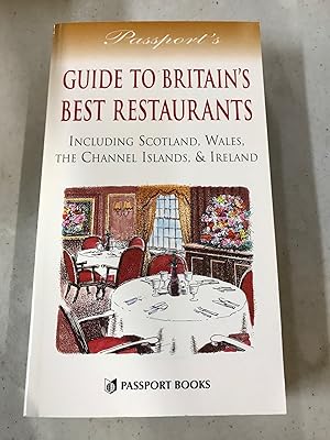 Passport's Guide to Britain's Best Restaurants: Including Scotland, Wales, the Channel Islands, & Ireland