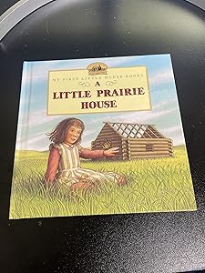 A Little Prairie House (Little House Picture Book)