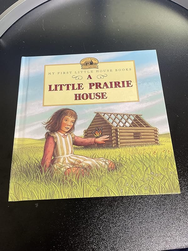 A Little Prairie House (Little House Picture Book) by Laura Ingalls Wilder