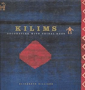 Kilims: Decorating With Tribal Rugs by Elizabeth Hilliard