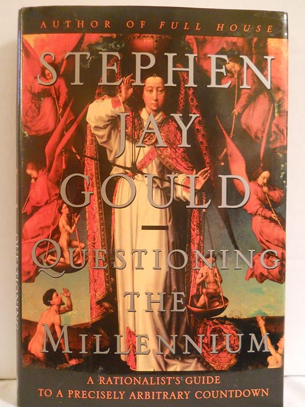 Questioning the Millennium: A Rationalist's Guide to a Precisely Arbitrary Countdown by Stephen Jay Gould