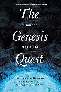 The Genesis Quest: The Geniuses and Eccentrics on a Journey to Uncover the Origin of Life on Earth
