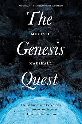 The Genesis Quest: The Geniuses and Eccentrics on a Journey to Uncover the Origin of Life on Earth