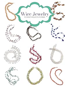Wire Jewelry: 12 Great Projects to Make by Kath Orsman