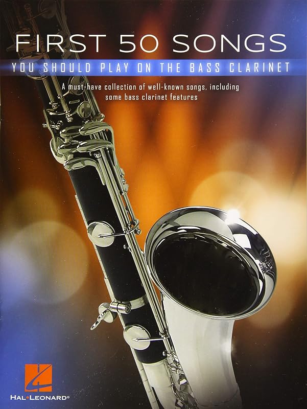 First 50 Songs You Should Play on Bass Clarinet: A Must-Have Collection of Well-Known Songs, Including Some Bass Clarinet Features by Hal Leonard Corp.