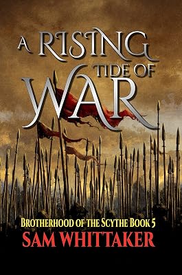 A Rising Tide of War: A Fantasy Adventure of Blades & Battles (The Brotherhood of the Scythe Book 5)