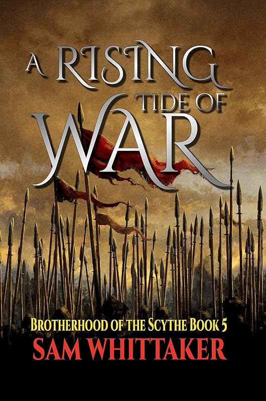 A Rising Tide of War: A Fantasy Adventure of Blades & Battles (The Brotherhood of the Scythe Book 5) by Sam Whittaker