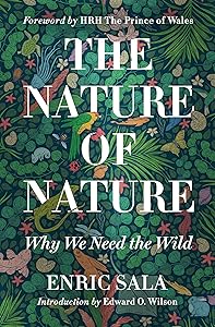 The Nature of Nature: Why We Need the Wild by Enric Sala