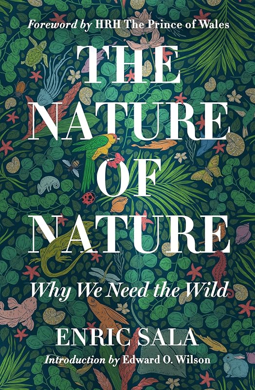 The Nature of Nature: Why We Need the Wild by Enric Sala