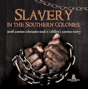 Slavery in the Southern Colonies | North American Colonization Grade 3 | Children's American History