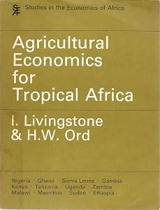 Agricultural Economics for Tropical Africa (294P#) by Ian Livingstone