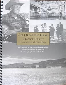An Old-Time Utah Dance Party: Sheet Music and Dance Steps by Larry V. Shumway