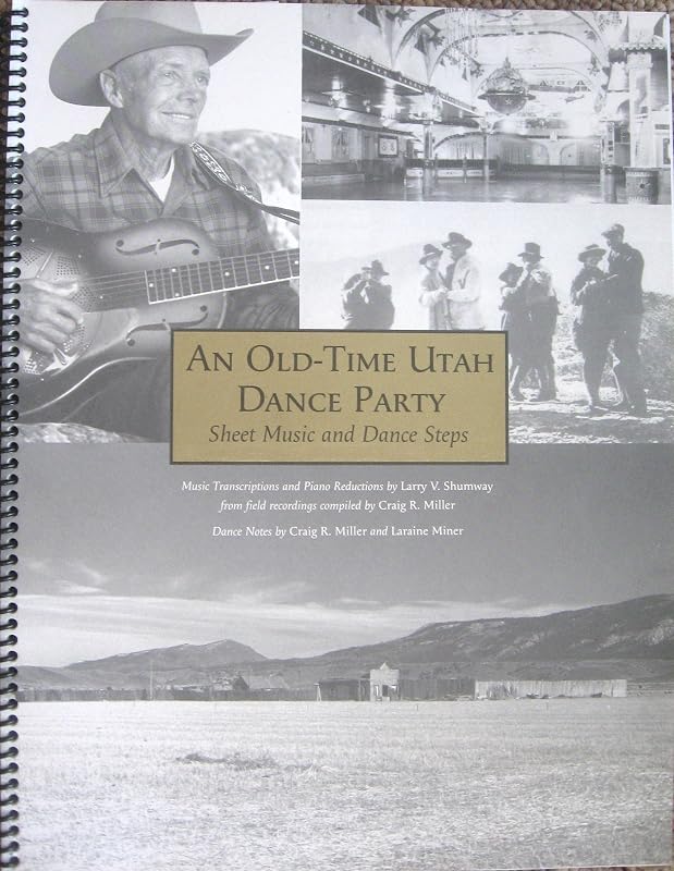 An Old-Time Utah Dance Party: Sheet Music and Dance Steps by Larry V. Shumway