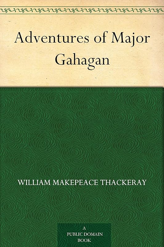 Adventures of Major Gahagan by William Makepeace Thackeray