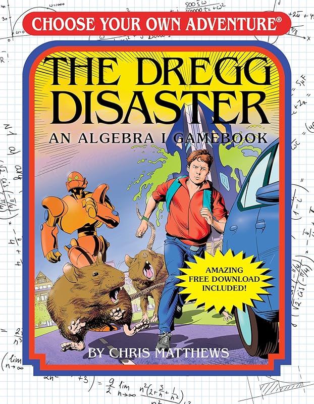 The Dregg Disaster: An Algebra I Gamebook (Choose Your Own Adventure - Workbook) by Chris Matthews