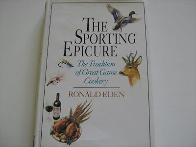 The Sporting Epicure: The Tradition of Great Game Cookery