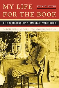 My Life for the Book: The Memoirs of a Russian Publisher by Ivan D. Sytin