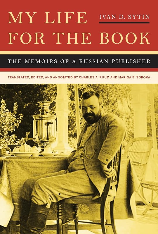 My Life for the Book: The Memoirs of a Russian Publisher by Ivan D. Sytin