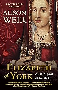Elizabeth of York: A Tudor Queen and Her World