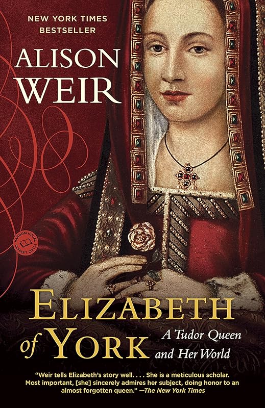 Elizabeth of York: A Tudor Queen and Her World by Alison Weir