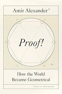 Proof!: How the World Became Geometrical by Amir Alexander