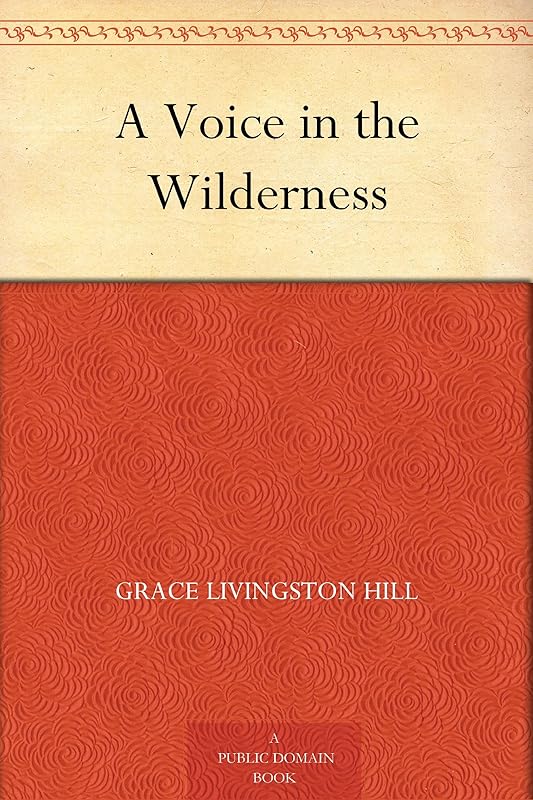 A Voice in the Wilderness by Grace Livingston Hill