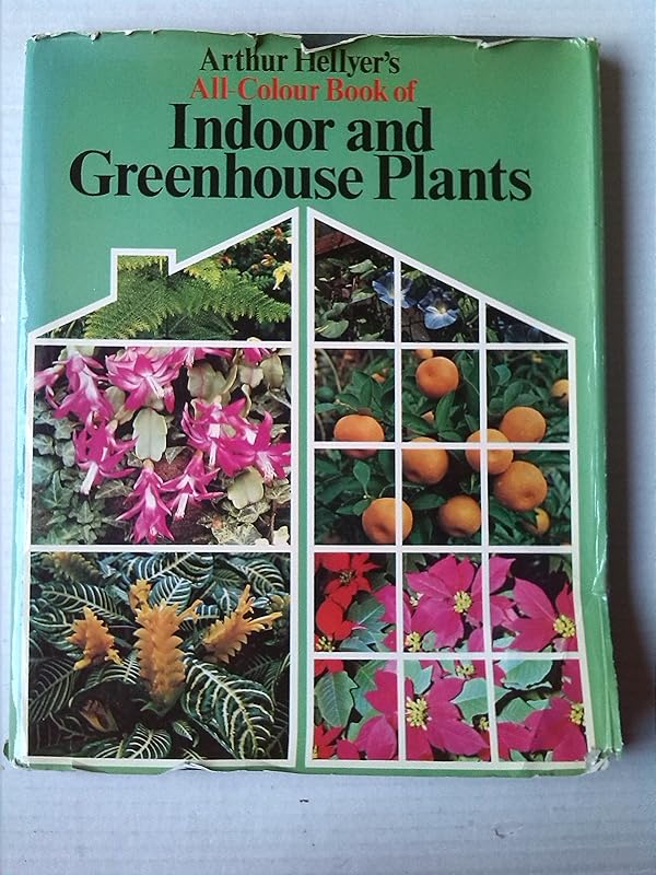 Arthur Hellyer's all-colour book of indoor and greenhouse plants by a-g-l-hellyer