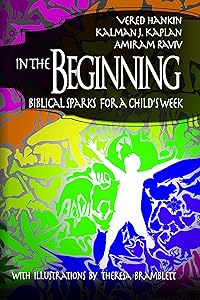 In the Beginning: Biblical Sparks for a Child's Week (The University of Miami School of Education and Human Development Series) by Vered Hankin