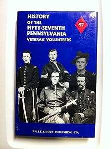 History of the Fifty-Seventh Regiment, Pennsylvania Veteran Volunteer Infantry: First Brigade, First Division, Third Corps, and Second Brigade, Thir by James M. Martin