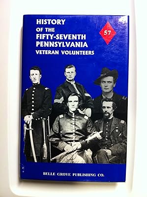 History of the Fifty-Seventh Regiment, Pennsylvania Veteran Volunteer Infantry: First Brigade, First Division, Third Corps, and Second Brigade, Thir