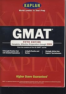 Kaplan GMAT, Fifth Edition: Higher Score Guaranteed