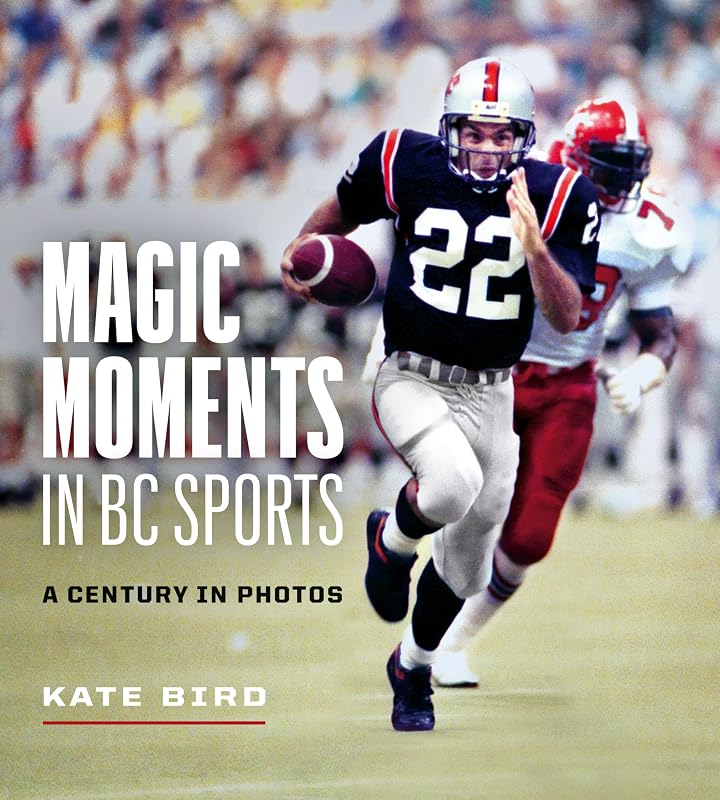 Magic Moments in BC Sports: A Century in Photos by Kate Bird