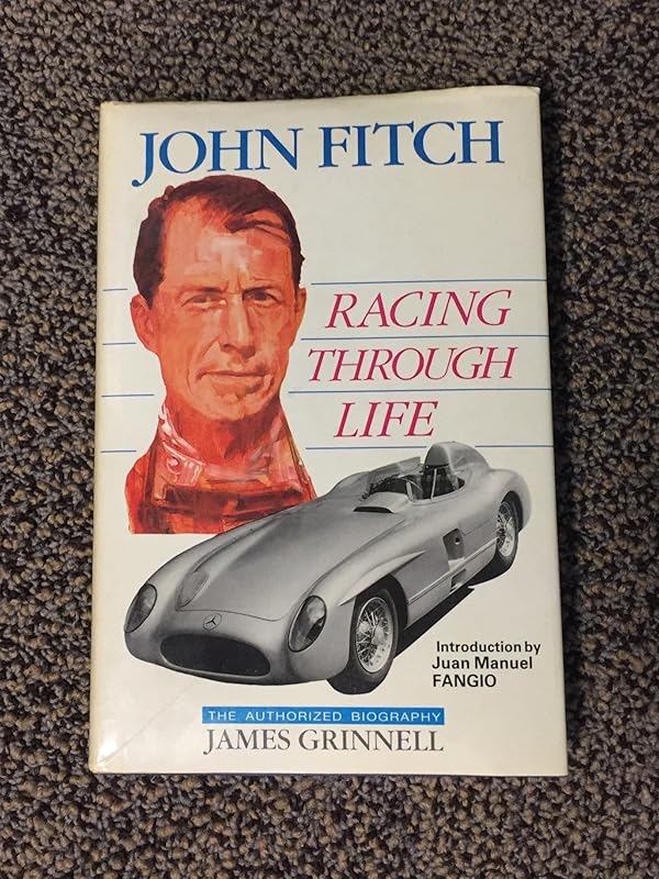 John Fitch: Racing through Life, the Authorized Biography by James Grinnell