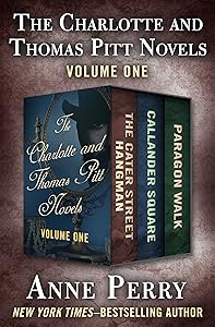 The Charlotte and Thomas Pitt Novels Volume One: The Cater Street Hangman, Callander Square, and Paragon Walk