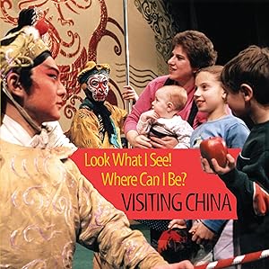 Visiting China (Look What I See! Where Can I Be? Book 5) by Dia L. Michels