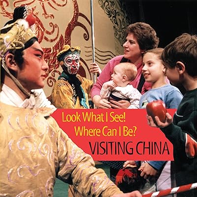 Visiting China (Look What I See! Where Can I Be? Book 5)