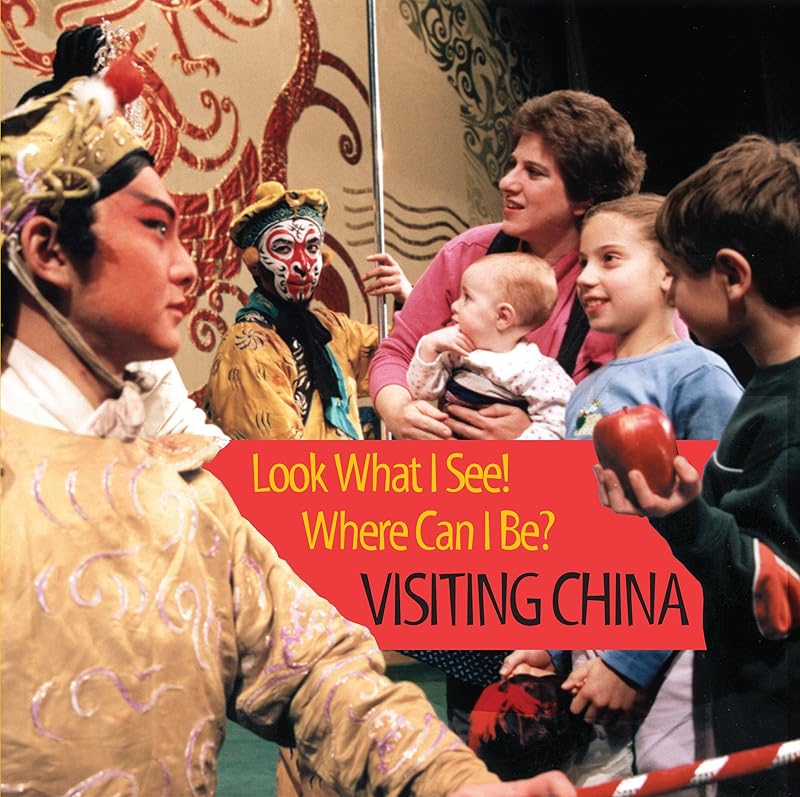 Visiting China (Look What I See! Where Can I Be? Book 5) by Dia L. Michels