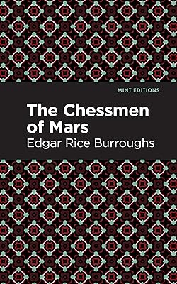 The Chessmen of Mars: A Novel (Mint Editions (Scientific and Speculative Fiction))