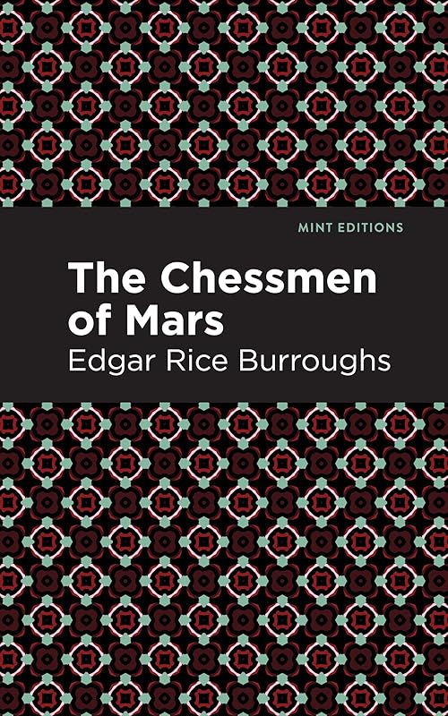 The Chessmen of Mars: A Novel (Mint Editions (Scientific and Speculative Fiction)) by Edgar Rice Burroughs
