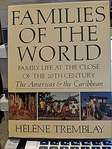 Families of the World : Family Life at the Close of the 20th Century by Helene Tremblay
