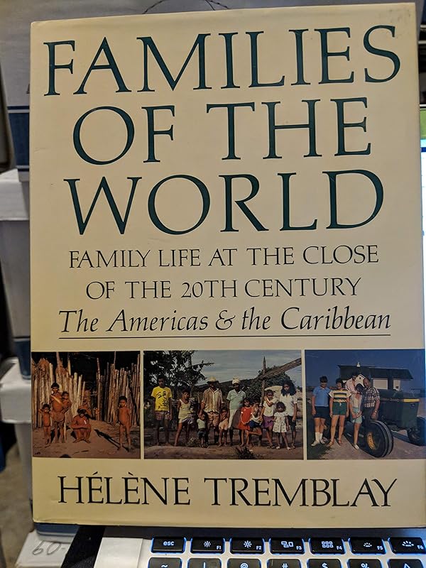 Families of the World : Family Life at the Close of the 20th Century by Helene Tremblay