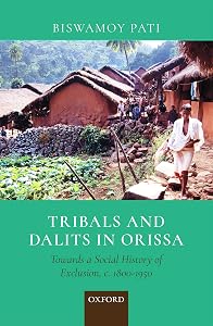 Tribals and Dalits in Orissa: Towards a Social History of Exclusion, c. 1800–1950