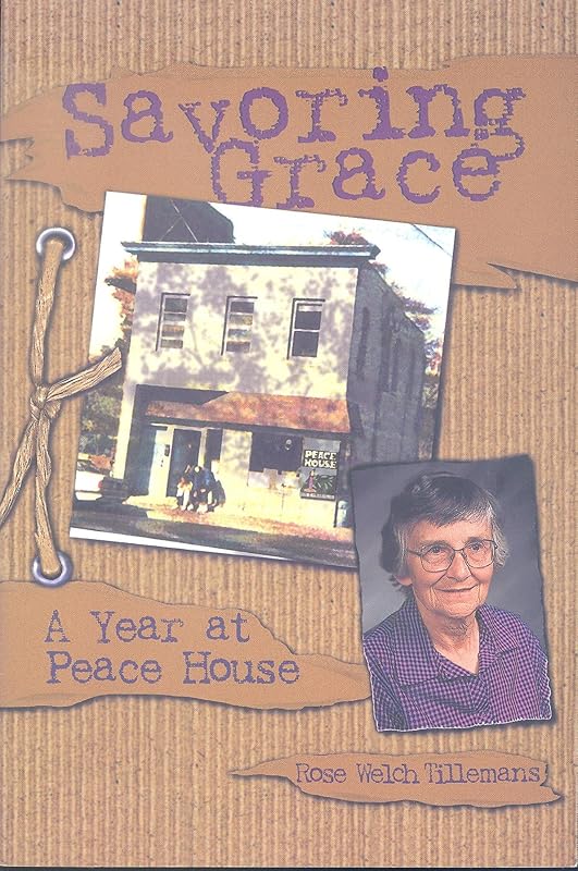Savoring Grace: A Year at Peace House by Rose Welch Tillemans