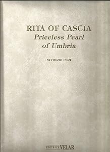 Rita of Cascia: Priceless Pearl of Umbria by Vittorio Peri