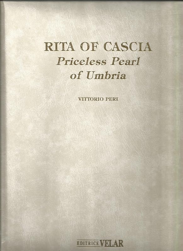 Rita of Cascia: Priceless Pearl of Umbria by Vittorio Peri
