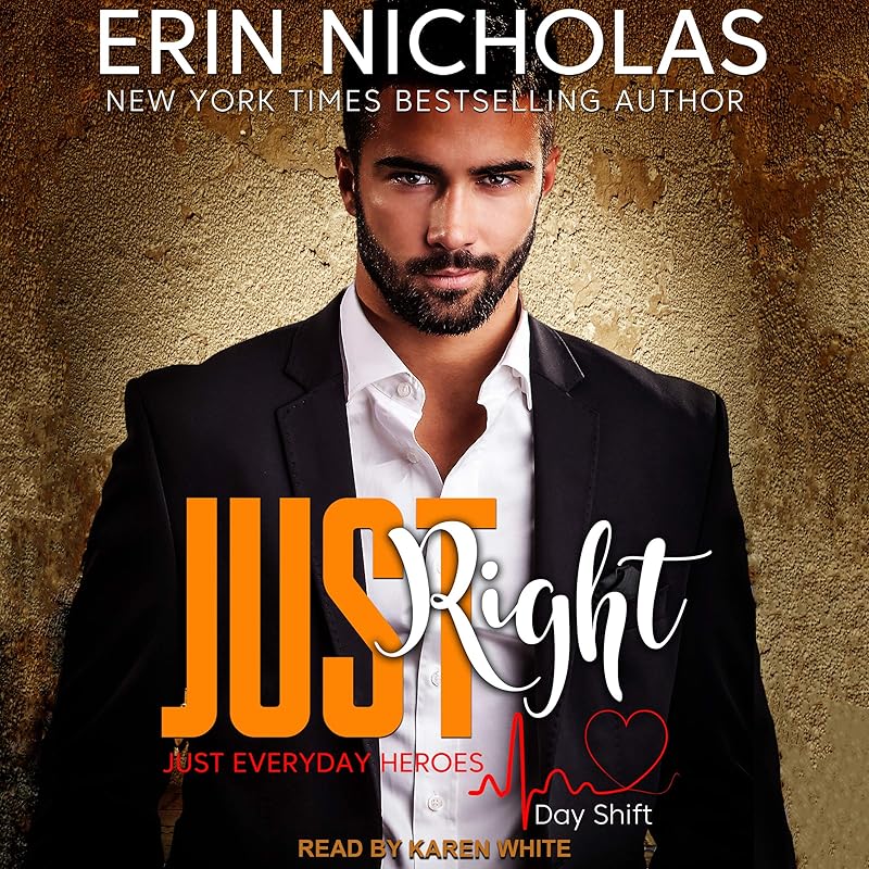 Just Right: Just Everyday Heroes: Day Shift Series, Book 1 by Erin Nicholas