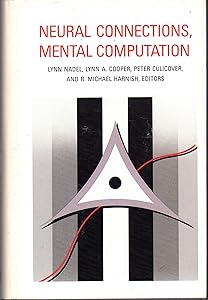 Neural Connections, Mental Computation (Computational Models of Cognition and Perception) by Lynn Nadel