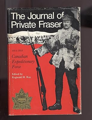 The Journal of Private Fraser, 1914-1918: Canadian Expeditionary Force