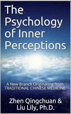 The Psychology of Inner Perceptions: A New Branch Originating from TRADITIONAL CHINESE MEDICINE