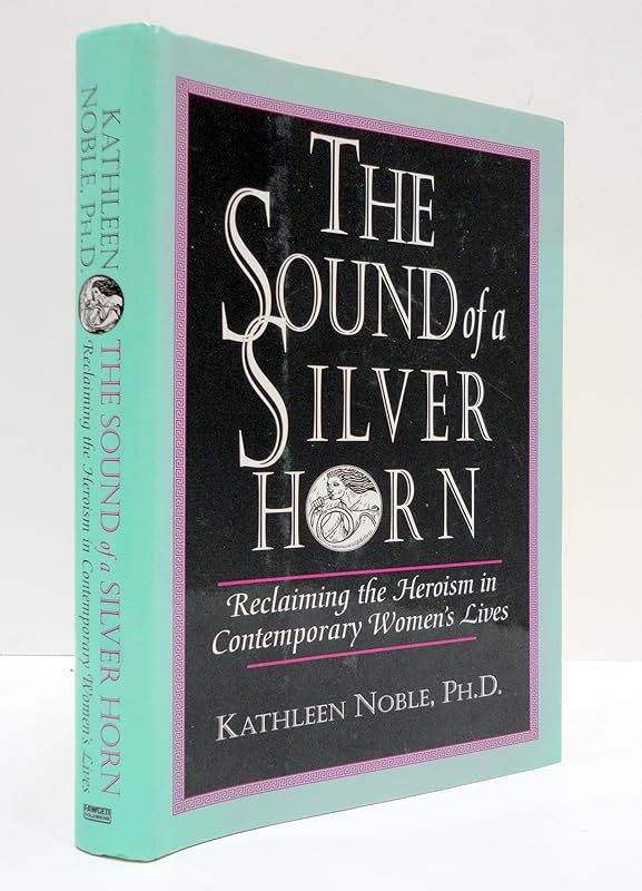 Sound of a Silver Horn by Kathleen Noble Ph.D.